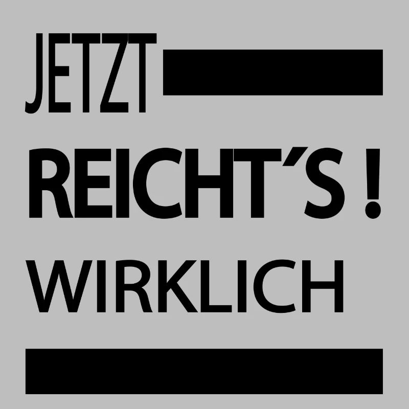 Sprüche Statement mit Spruch Mir reichts wirklich