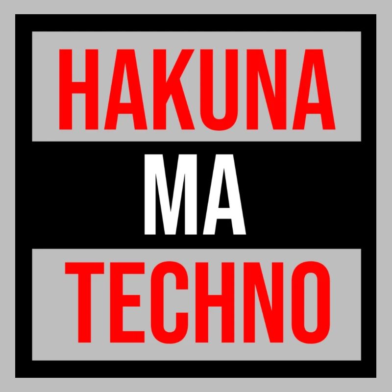 Hakuna techno quote