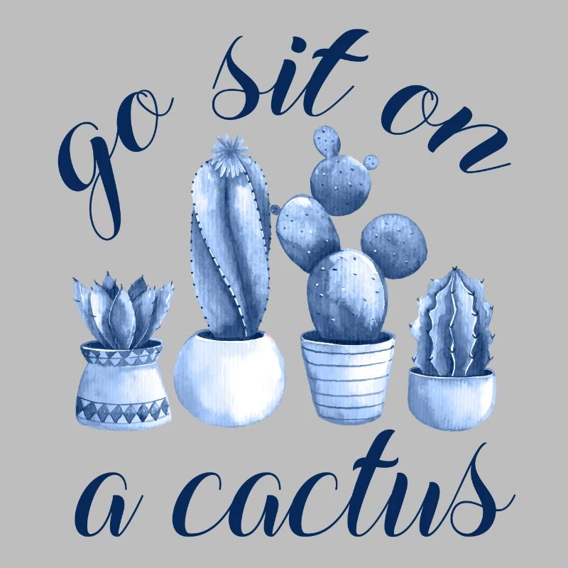go sit on a cactus