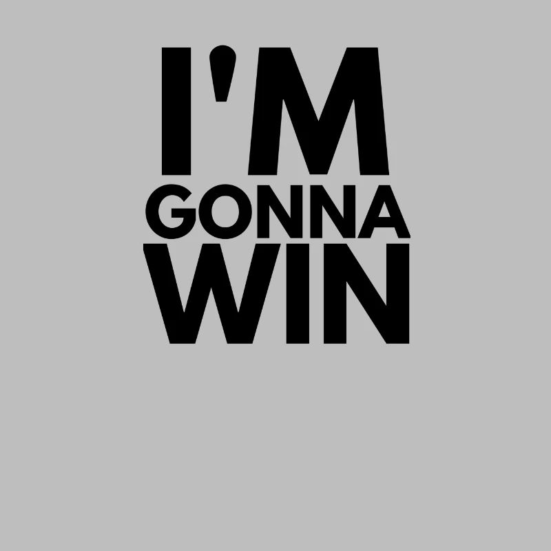 i'm gonna win in gonna win
