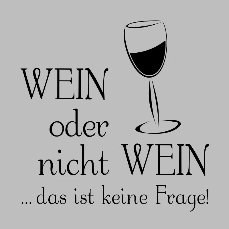 Wein oder nicht Wein - das ist keine Frage!
