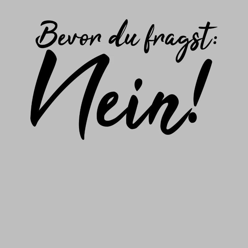 Bevor du fragst: Nein!