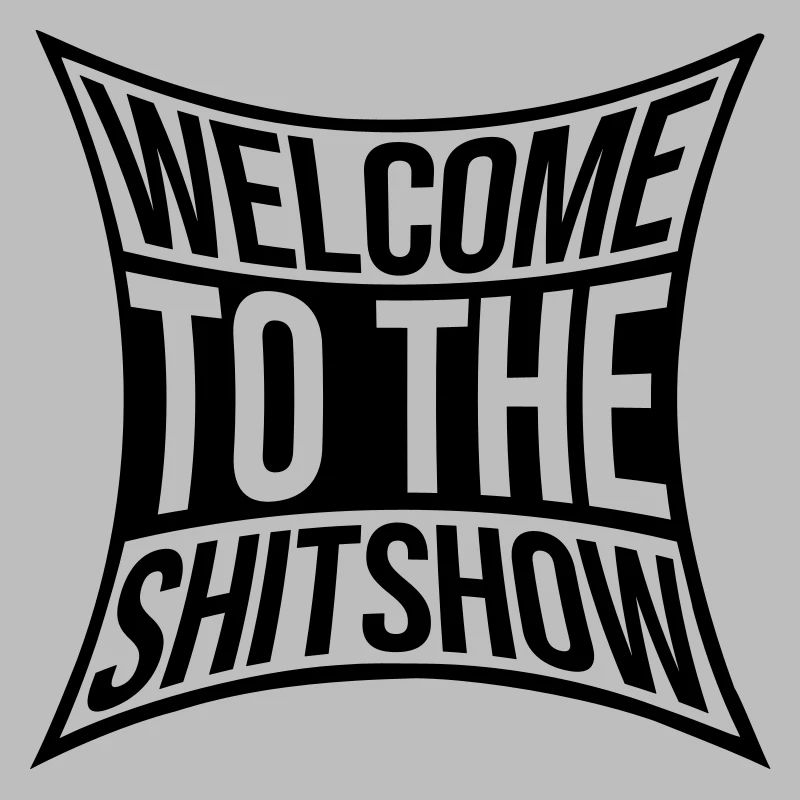 Sarcasm Saying Shitshow