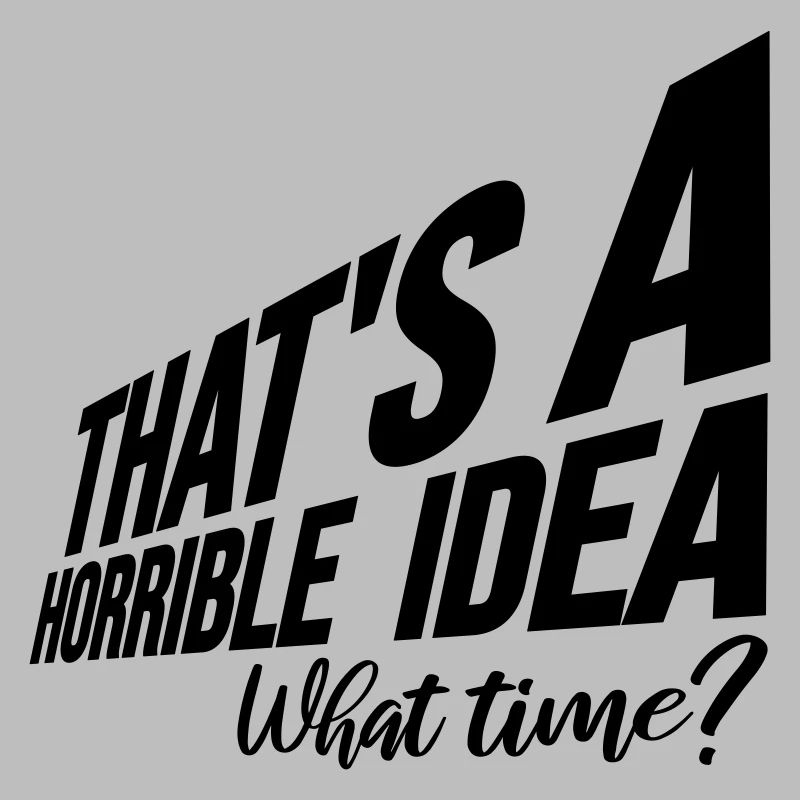 Thats a horrible Idea