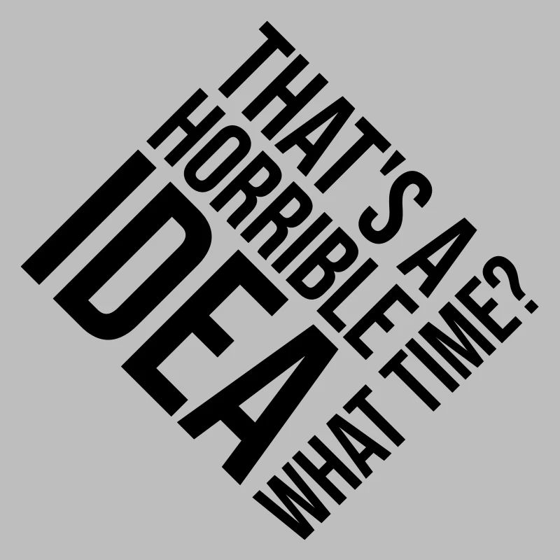 Thats a horrible Idea