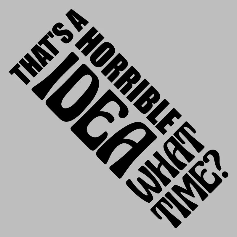 Thats a horrible Idea