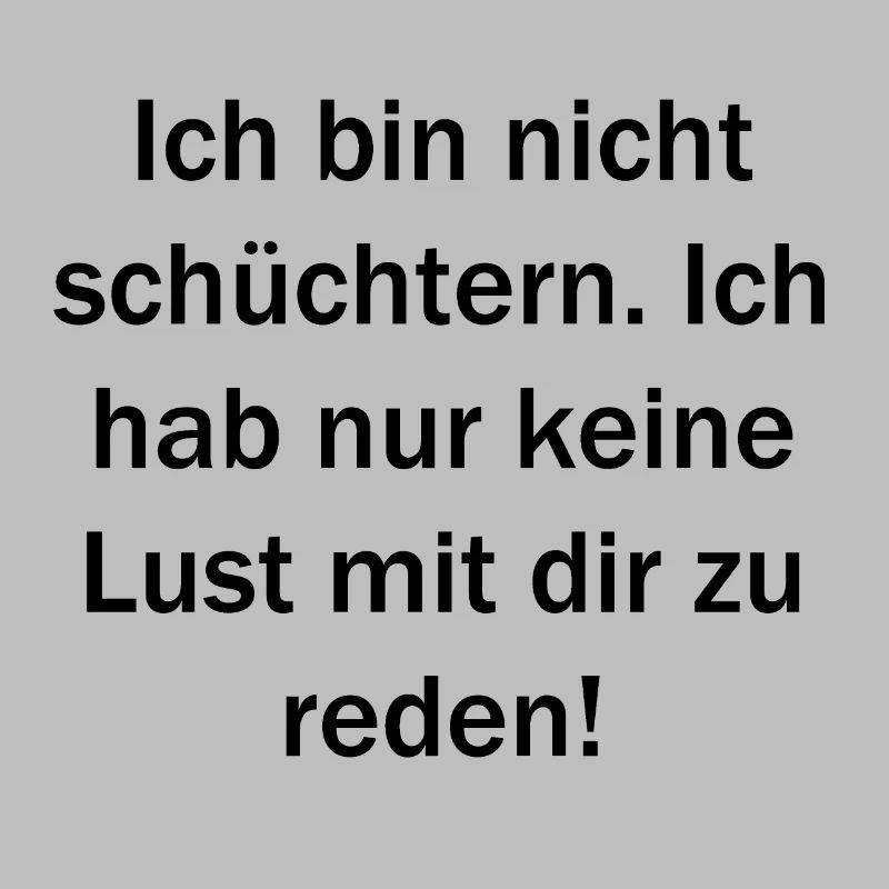 Ich bin nicht schüchtern.