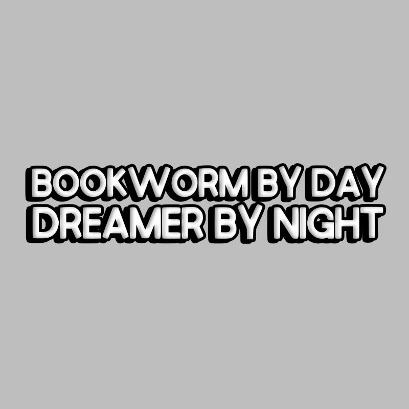 Bookworm by day, dreamer by night