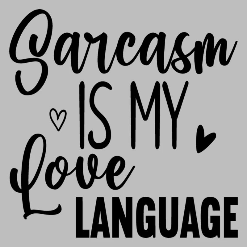 Sarcasm Is my love Language