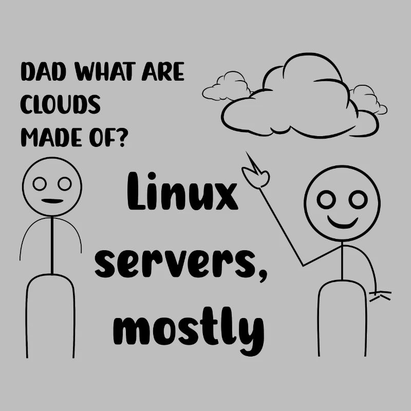 Dad what are cloud mad of ? Linux servers mostly