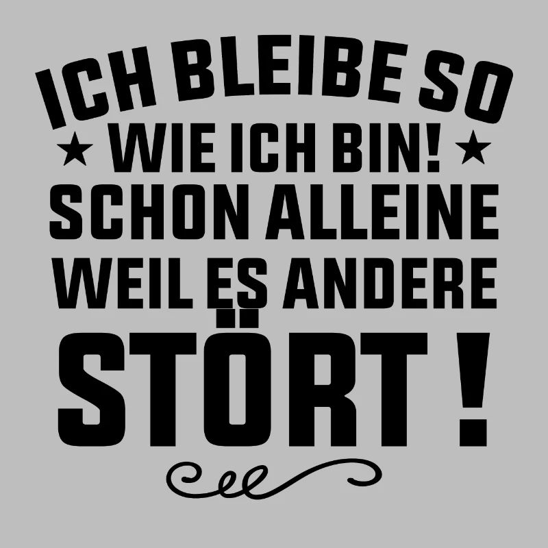 ich bleibe so wie ich bin Sarkasmus Geschenk