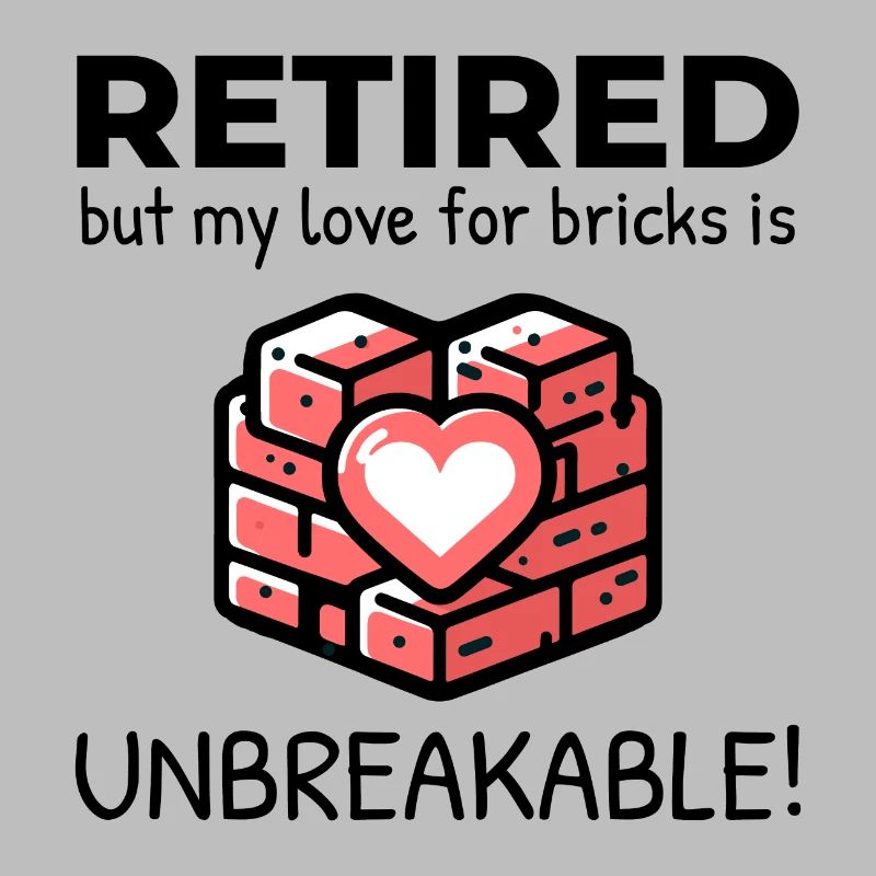 Unbreakable Brick Love: Retired Bricklayer