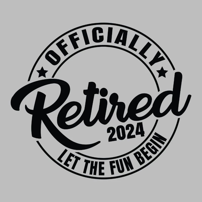 Officially Retired 2024 Let The Fun Begin