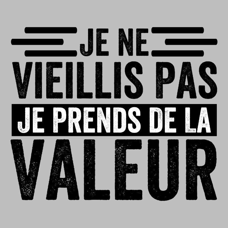 I'm not getting old, I'm increasing in value