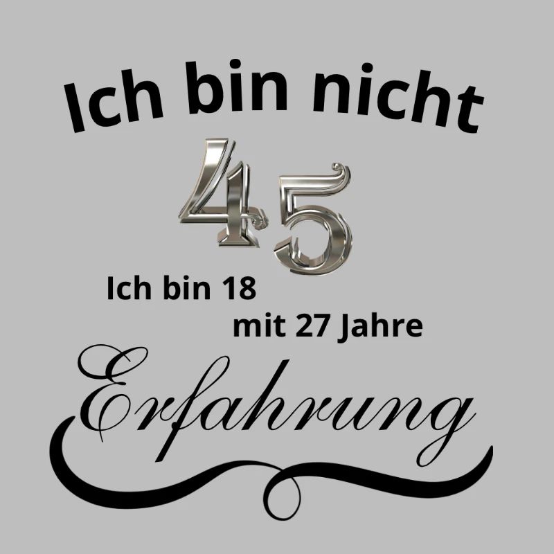 Ich bin nicht 45! Geburtstag 45