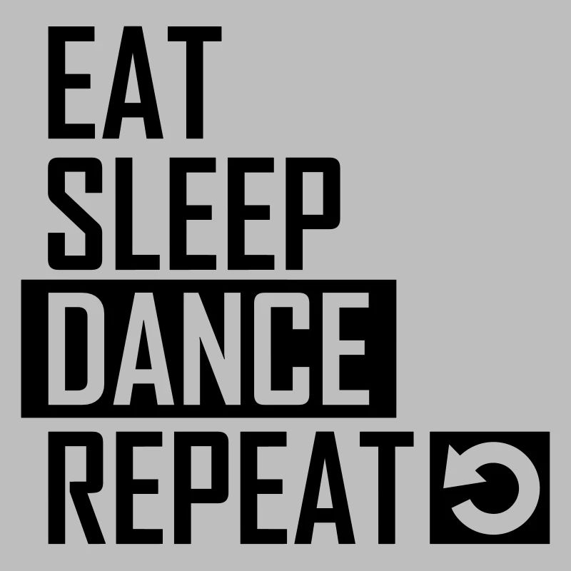 Eat sleep Dance Repeat Tanzen