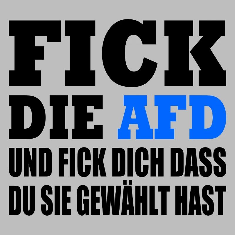 fick die afd und fick dich dass du sie gewählt has
