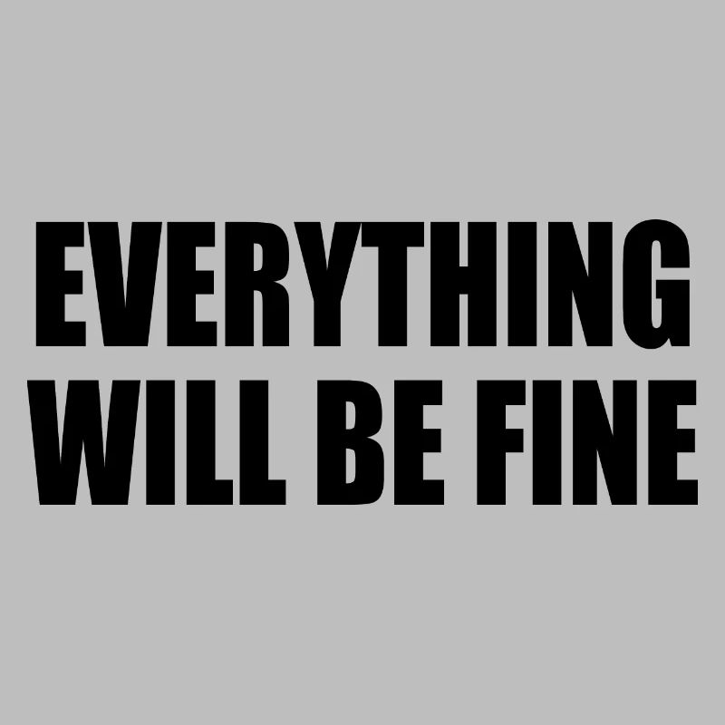 everything will be fine