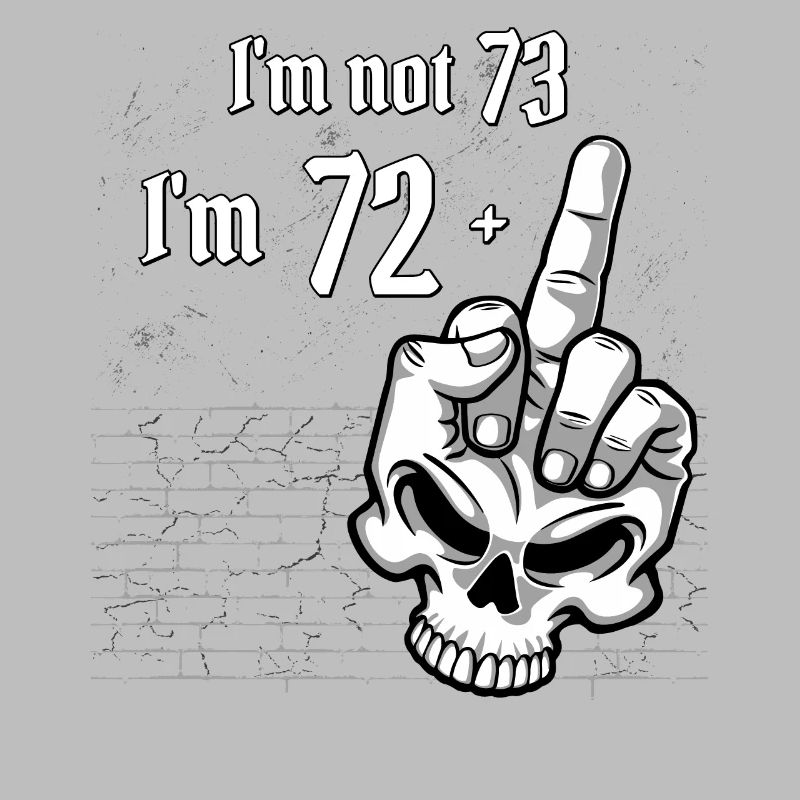 Ich bin nicht 73, ich bin 72 plus 1 Mittelfingerschädel