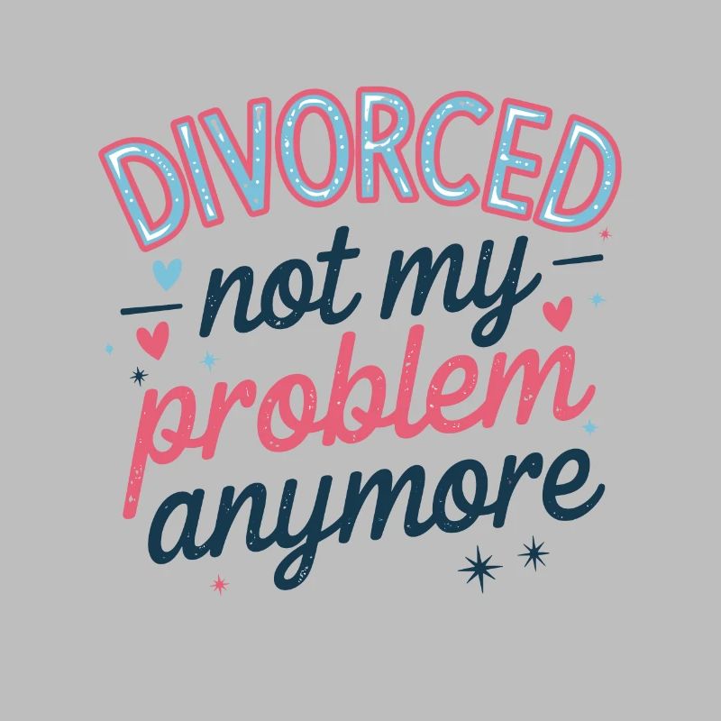 Divorced Not My Problem Anymore