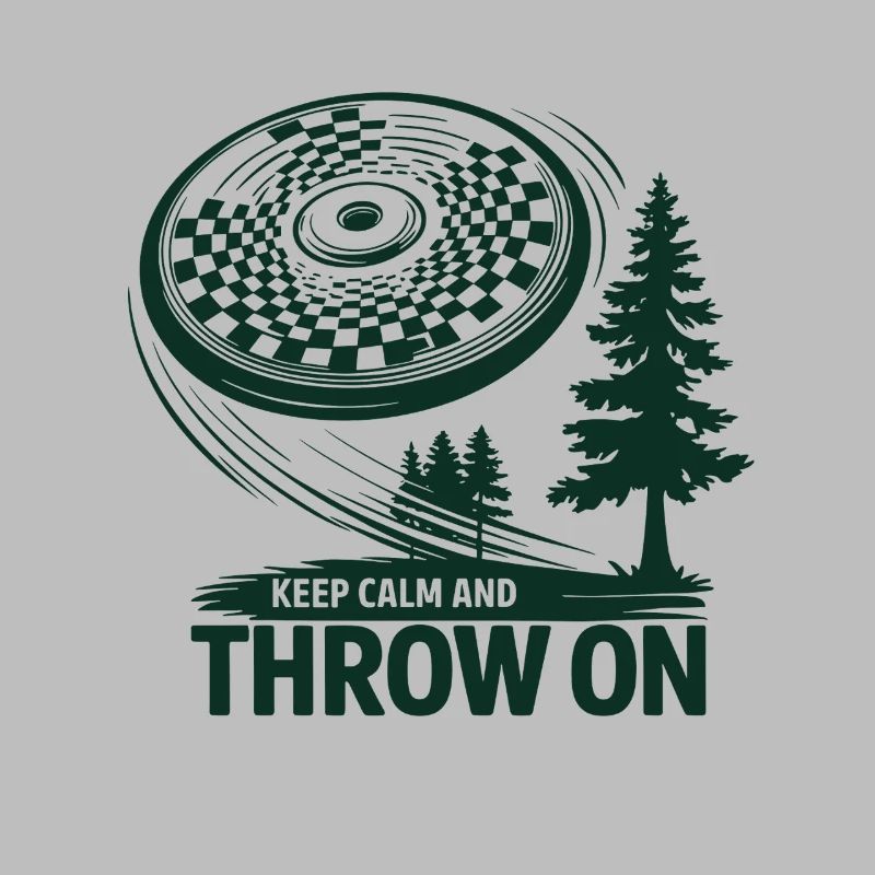 Keep Calm And Throw On Disc Golf Nature