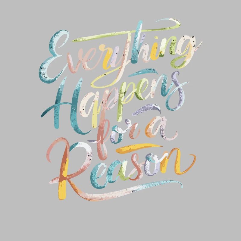 Everything Happens For A Reason
