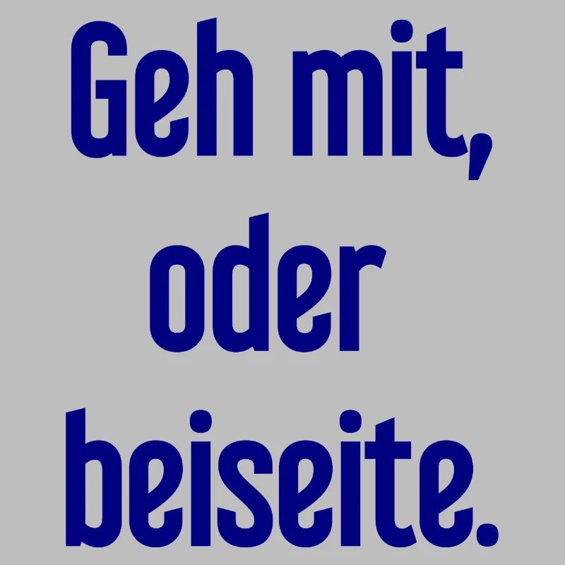 Geh mit oder beiseite