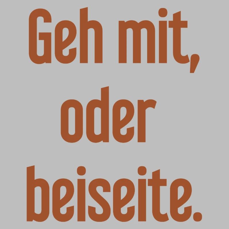 Geh mit oder beiseite