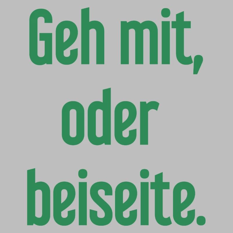Geh mit oder beiseite