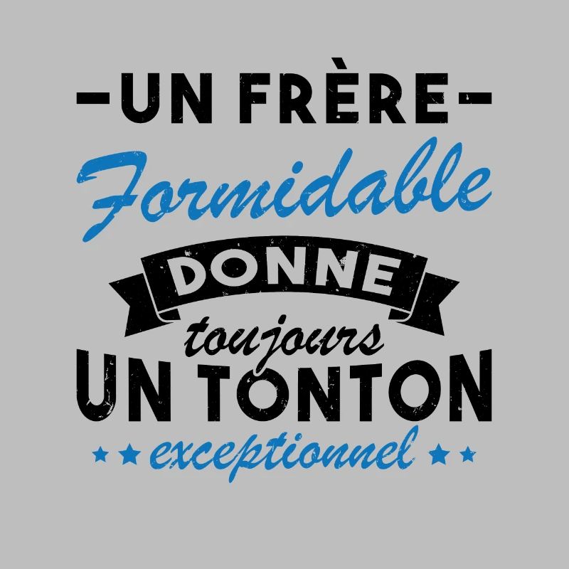 Un frère formidable donne un tonton exceptionnel