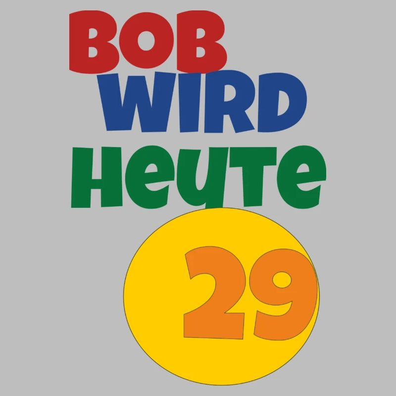 bob wird heute 29
