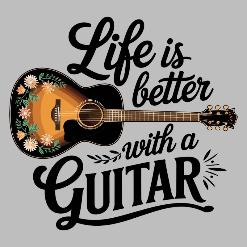 Life is Better with a Guitar – Akustikgitarre