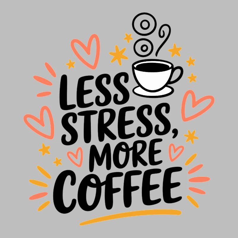 Less Stress, More Coffee – Kaffee-Spruch