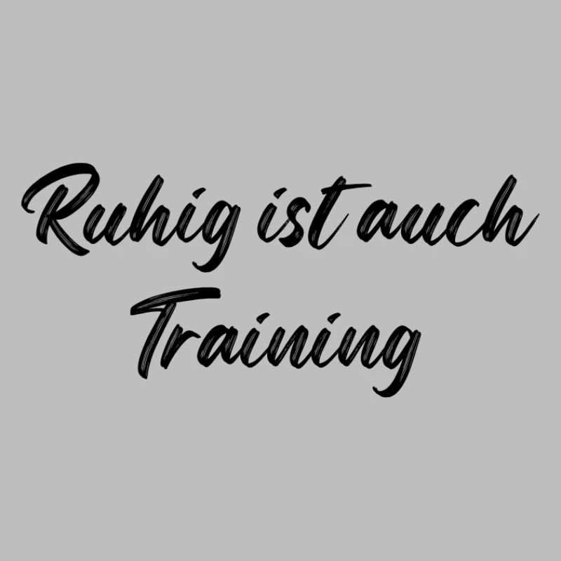 Ruhig ist auch Training