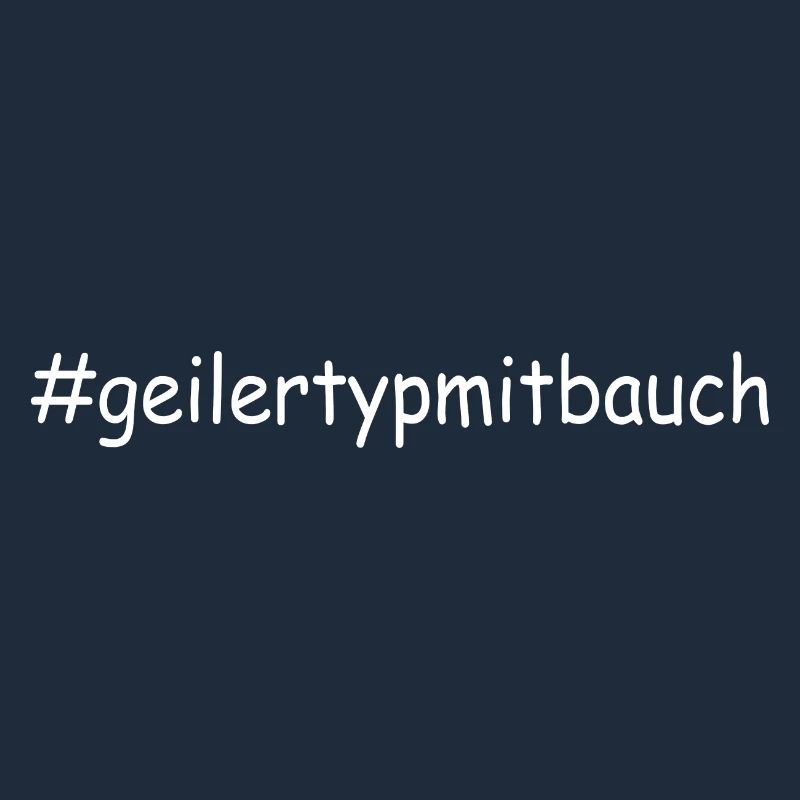 #geilertypmitbauch - Spaß Fun Spruch