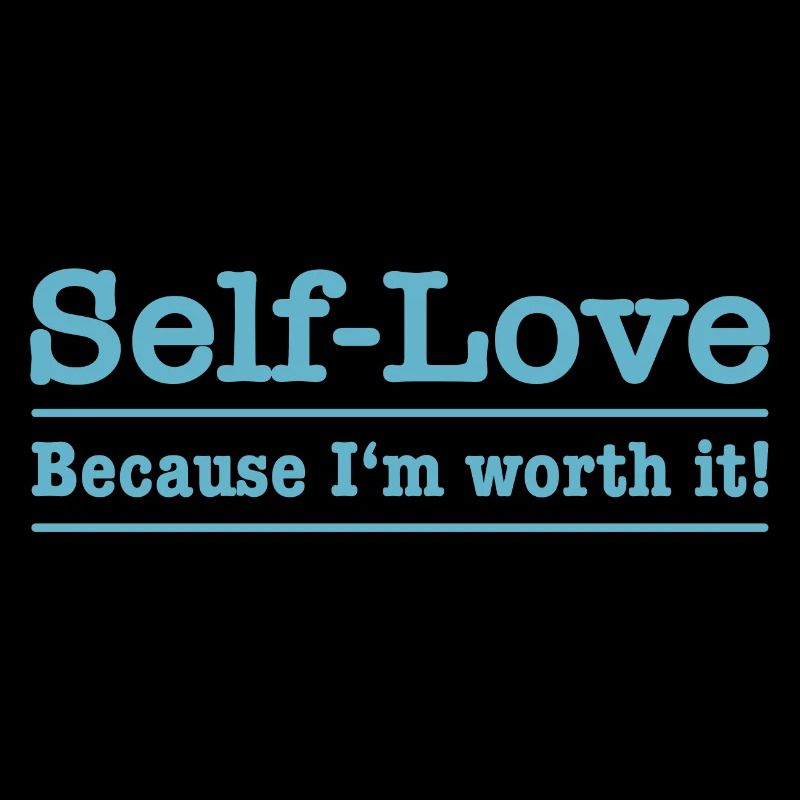 Self-love - Because I'm worth it!
