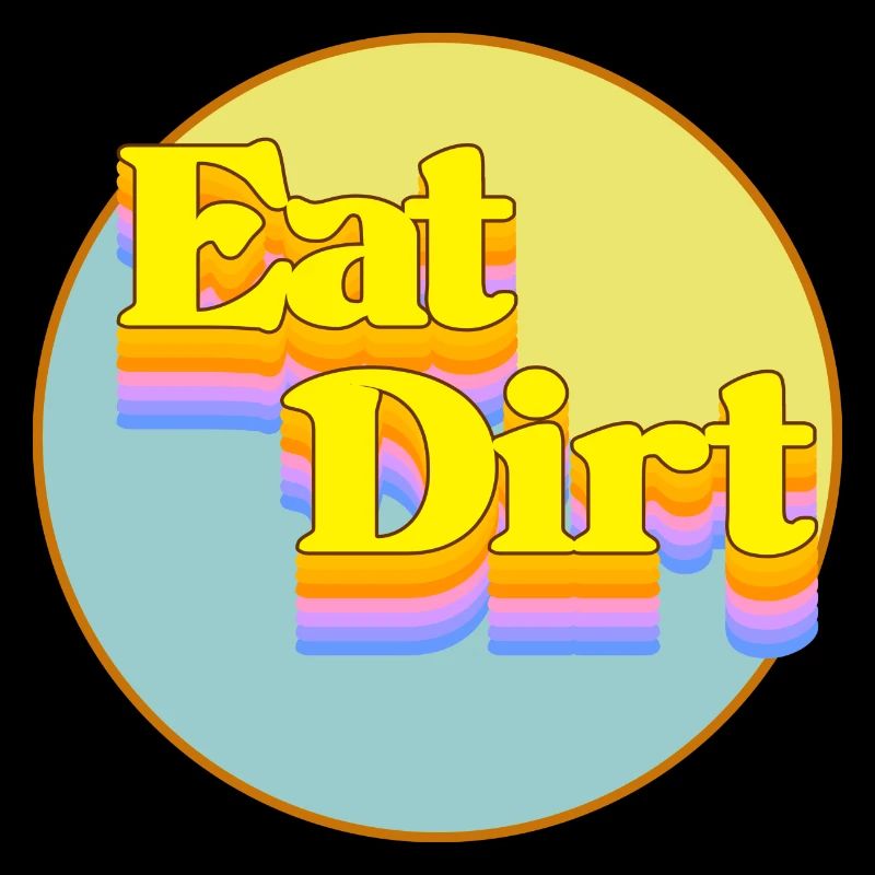 Eat Dirt