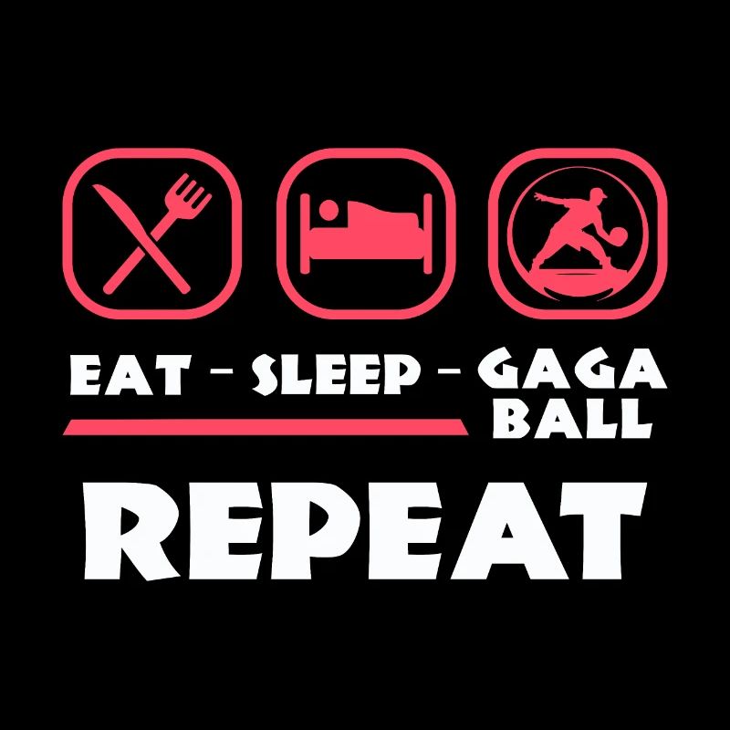 Eat Sleep Gaga Ball Repeat
