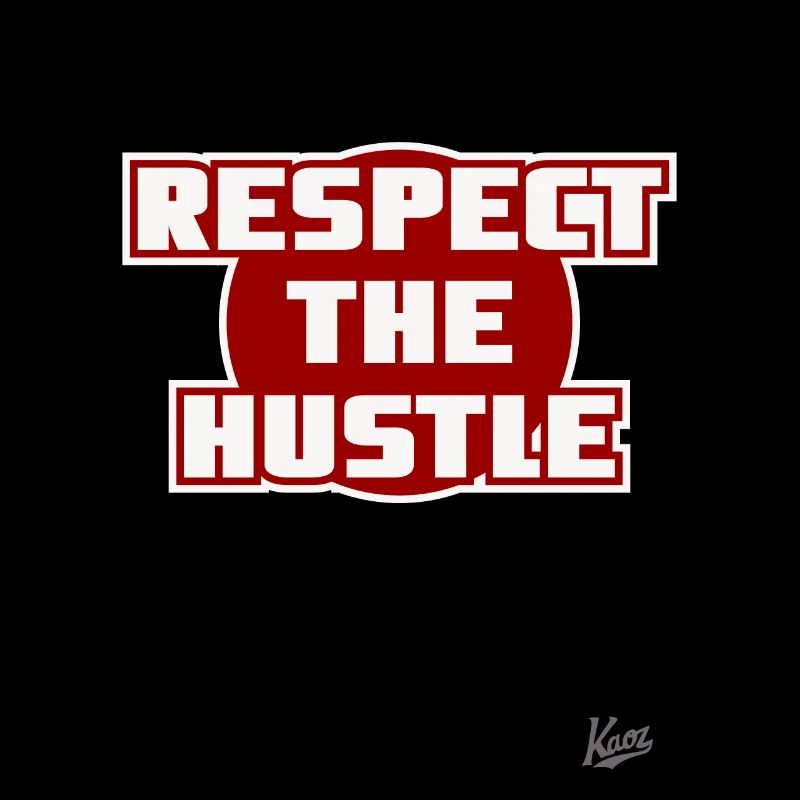 Respect the Hustle
