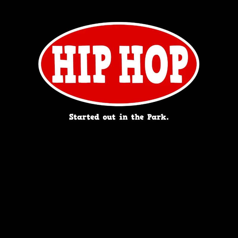 Started in the park. Hip Hop