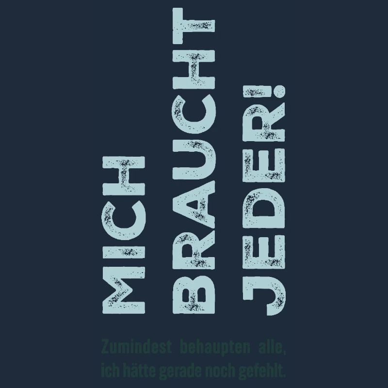 Mich braucht jeder