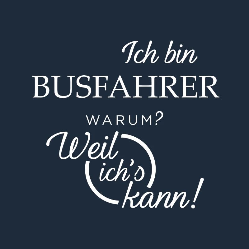 Ich bin Busfahrer. Warum? Weil ichs kann!
