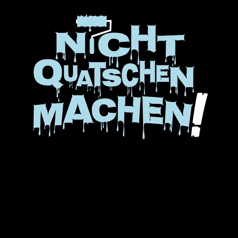 Maler Shirt Nicht quatschen machen !