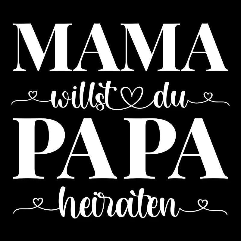Mama willst du Papa heiraten