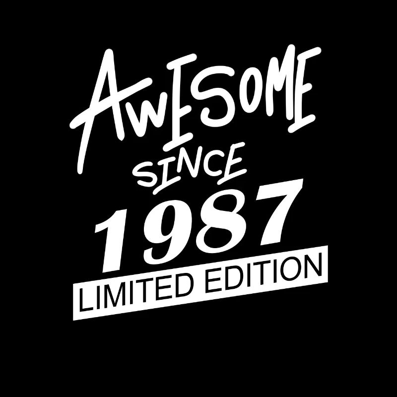 1987 - Born 1987 - Fantastic since 1987