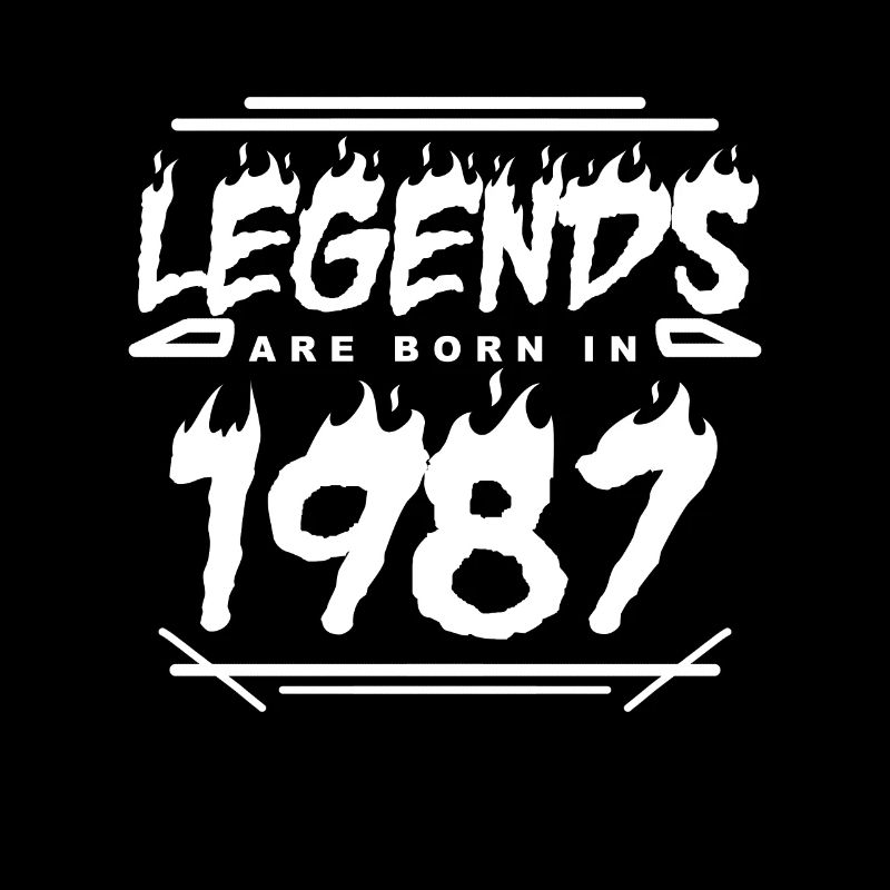 1987 - Born 1987 - Built in 1987 - Legend