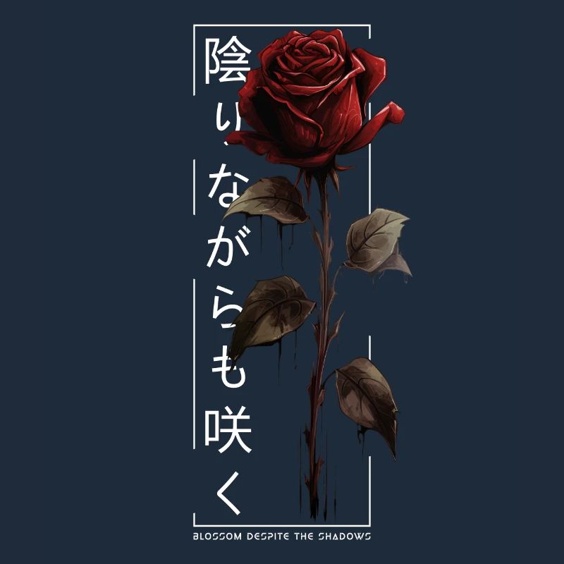 Blossom Despite The Shadow Rose Japanese Script