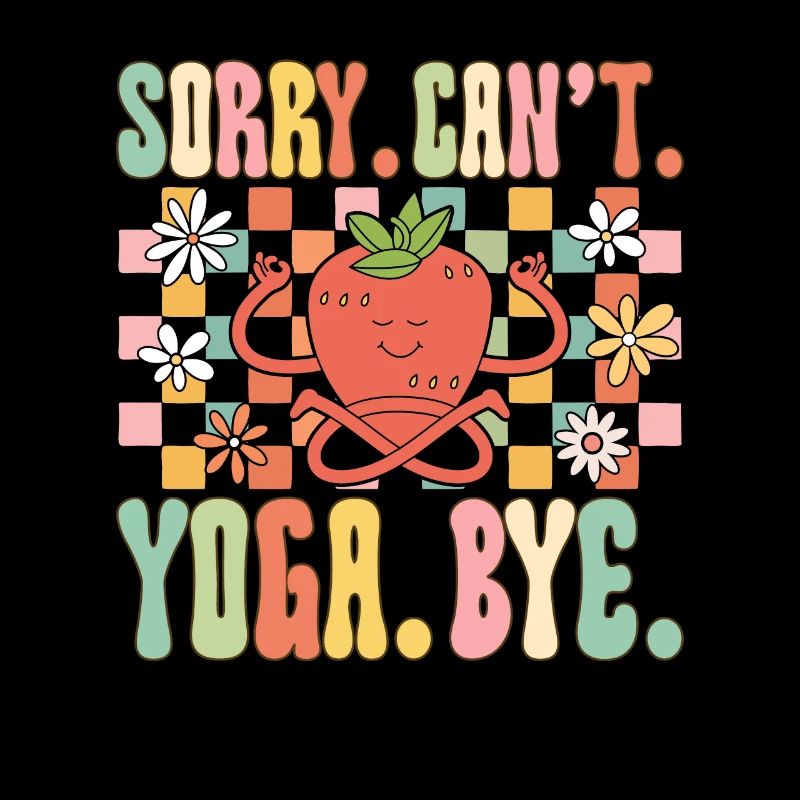 Sorry. Cannot. Yoga. Bye
