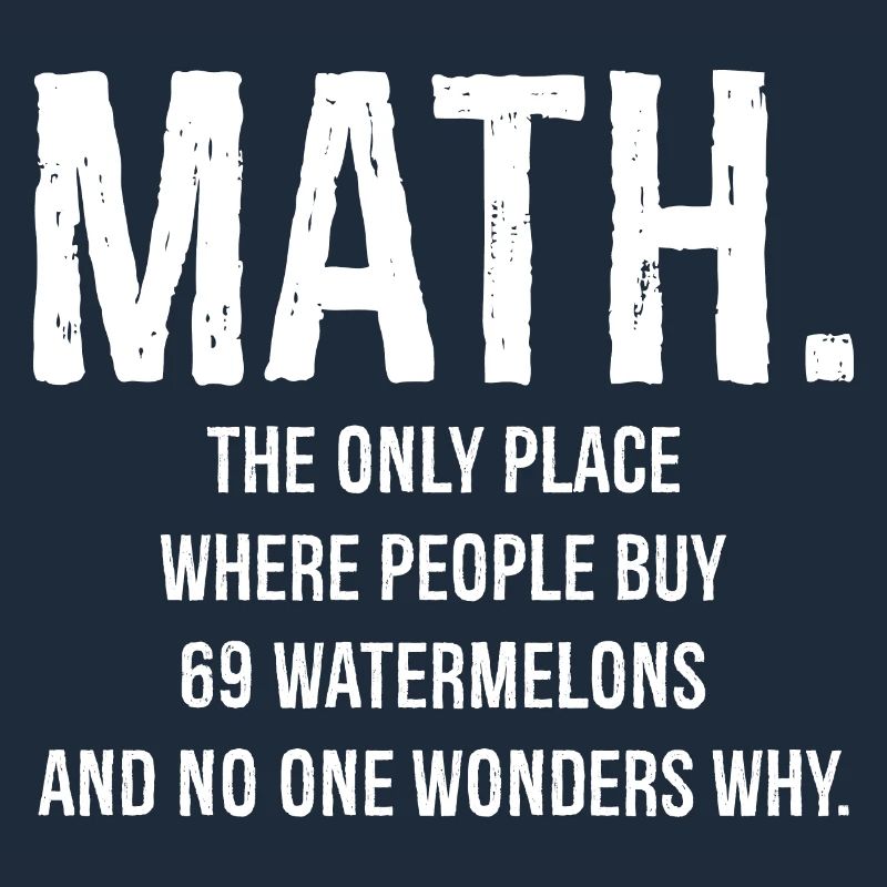 Mathe ist der einzige Ort, der lustig ist