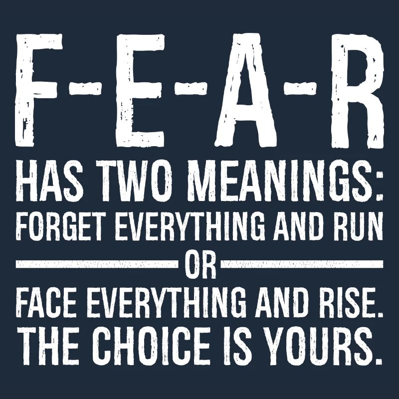 fear has two meanings forget everything and run